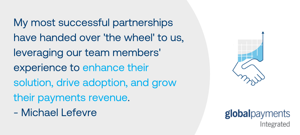 Graphic showing an icon of shaking hands and a graph on the right. On the left, the text says "My most successful partnerships have handed over 'the wheel' to us, leveraging our team members' experience to enhance their solution, drive adoption, and grow their payments revenue. Michael Lefevre"